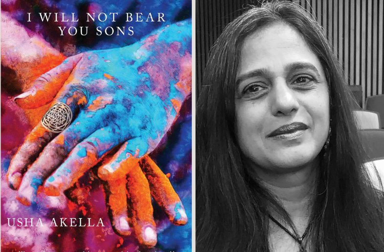 Usha Akella's 'I Will Not Bear You Sons' Pulls No Punches. And It Shouldn't Have To. - Best Indian American Magazine | San Jose CA - Vimarsana News